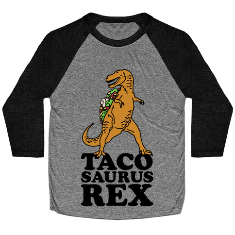 Tacosaurus Rex Baseball Tee