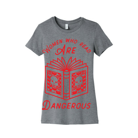 Women Who Read Are Dangerous Womens T-Shirt