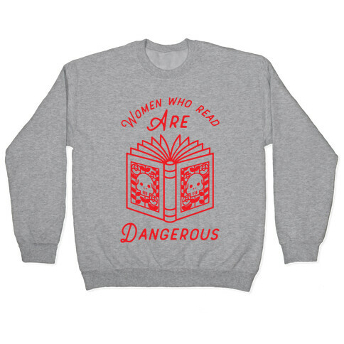 Women Who Read Are Dangerous Pullover