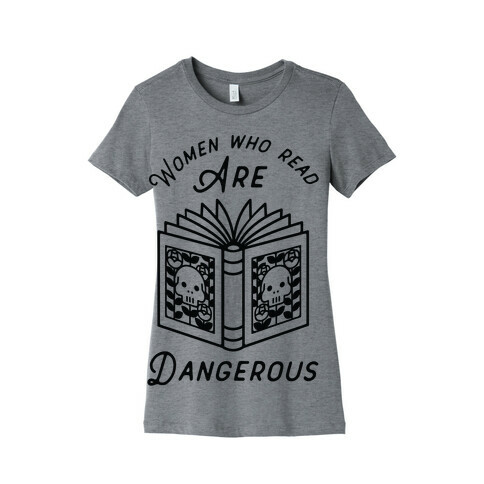 Women Who Read Are Dangerous Womens T-Shirt