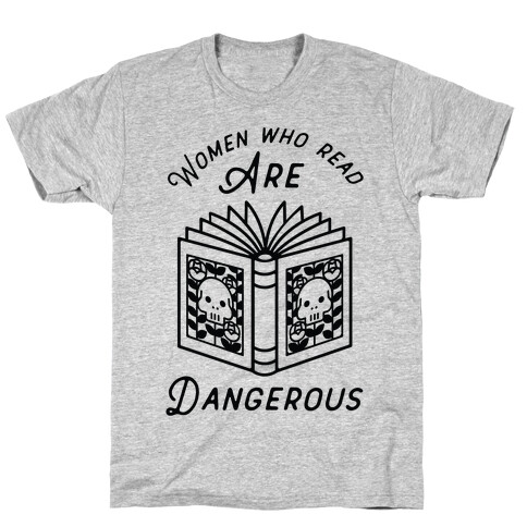 Women Who Read Are Dangerous T-Shirt