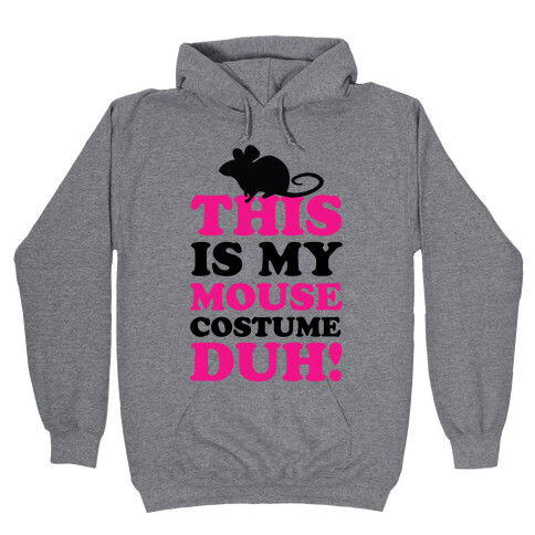 I'm a Mouse Duh Hooded Sweatshirt