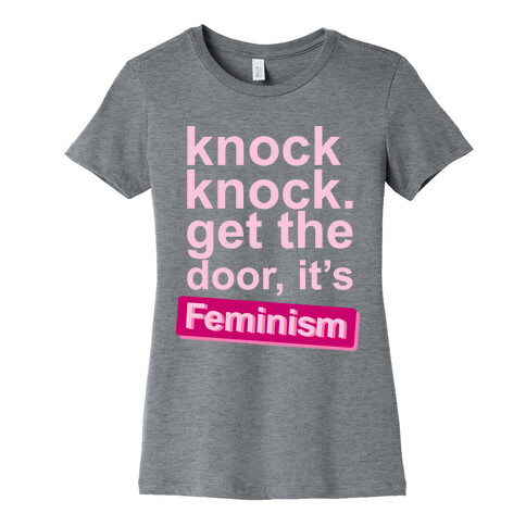 Knock Knock Get The Door It's Feminism Womens T-Shirt