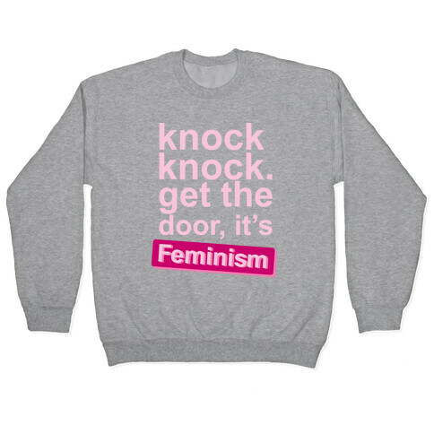 Knock Knock Get The Door It's Feminism Pullover