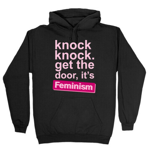 Knock Knock Get The Door It's Feminism Hooded Sweatshirt