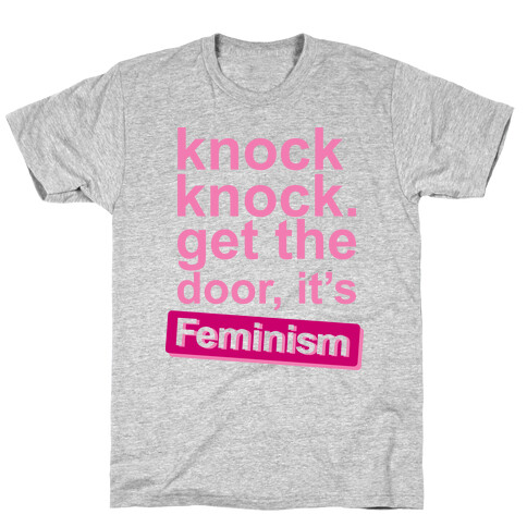 Knock Knock Get The Door It's Feminism T-Shirt