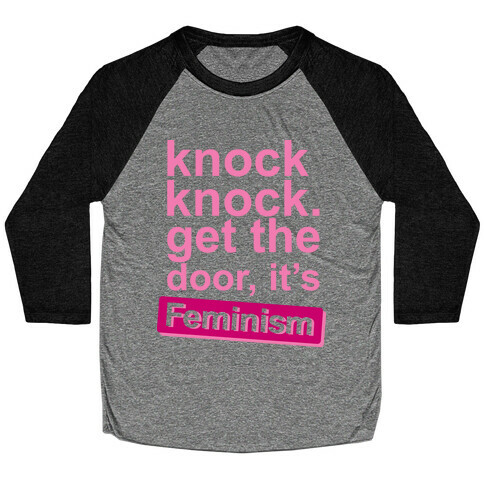 Knock Knock Get The Door It's Feminism Baseball Tee