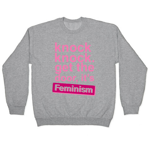 Knock Knock Get The Door It's Feminism Pullover