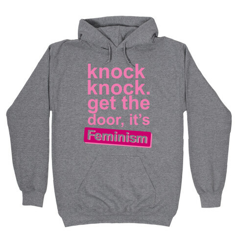 Knock Knock Get The Door It's Feminism Hooded Sweatshirt