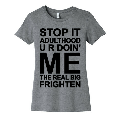 Stop It Adulthood Womens T-Shirt