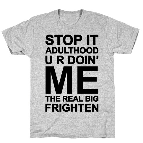 Stop It Adulthood T-Shirt