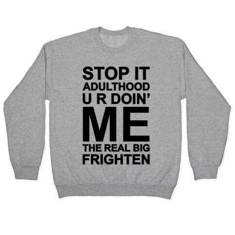 Stop It Adulthood Pullover