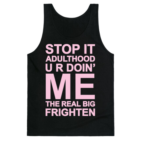 Stop It Adulthood Tank Top