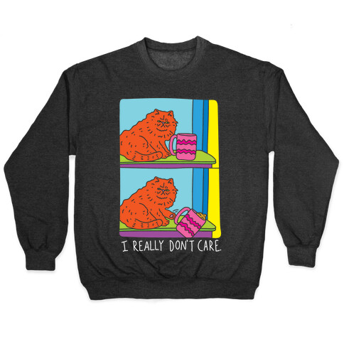 I Really Don't Care Cat Pullover