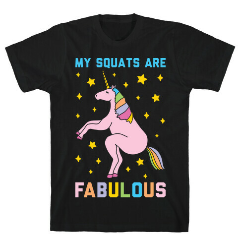 My Squats Are Fabulous - Unicorn T-Shirt