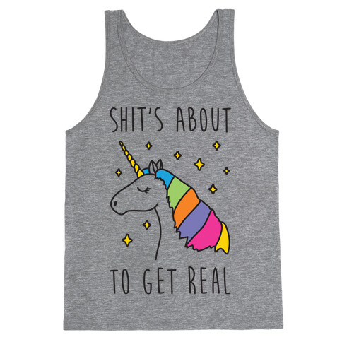 Shit's About To Get Real - Unicorn Tank Top