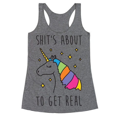 Shit's About To Get Real - Unicorn Racerback Tank Top