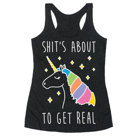 Shit's About To Get Real - Unicorn Racerback Tank Top
