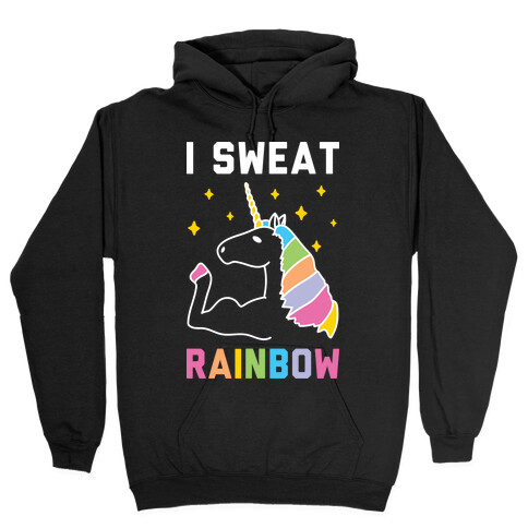 I Sweat Rainbow - Unicorn Hooded Sweatshirt