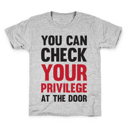 You Can Check Your Privilege At The Door Kids T-Shirt