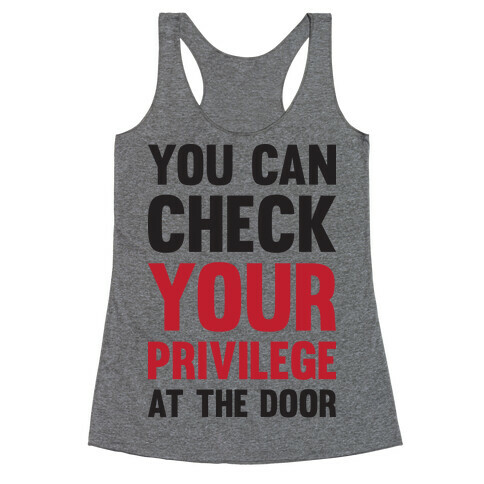 You Can Check Your Privilege At The Door Racerback Tank Top