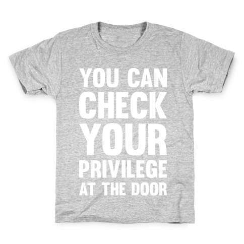 You Can Check Your Privilege At The Door Kids T-Shirt