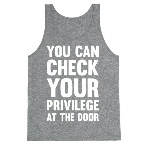 You Can Check Your Privilege At The Door Tank Top