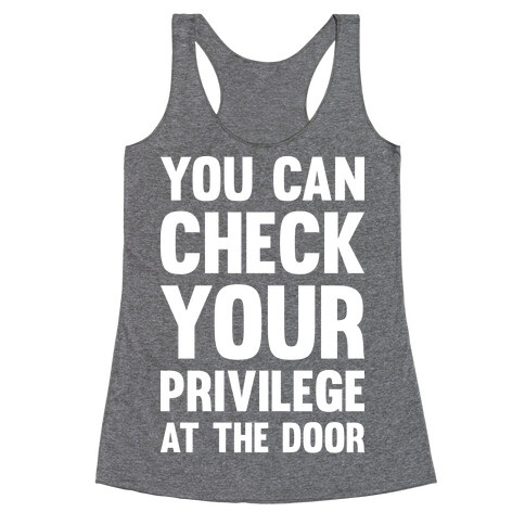 You Can Check Your Privilege At The Door Racerback Tank Top