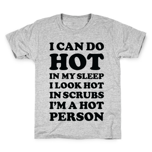 I Look Hot In Scrubs Kids T-Shirt