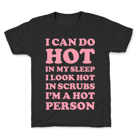 I Look Hot In Scrubs Kids T-Shirt