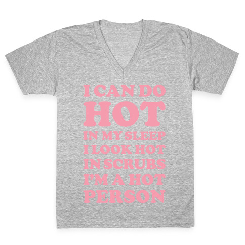 I Look Hot In Scrubs V-Neck Tee Shirt