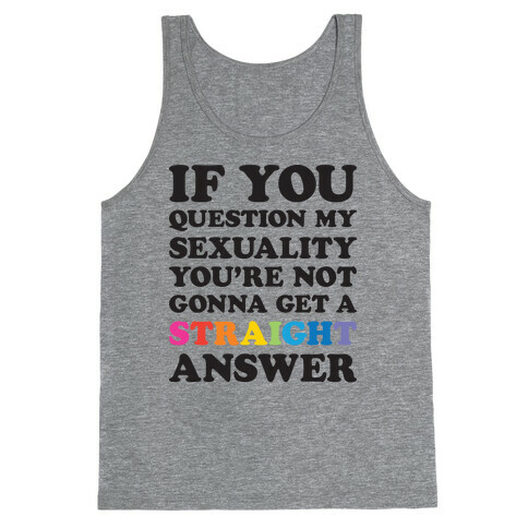 Question My Sexuality Tank Top