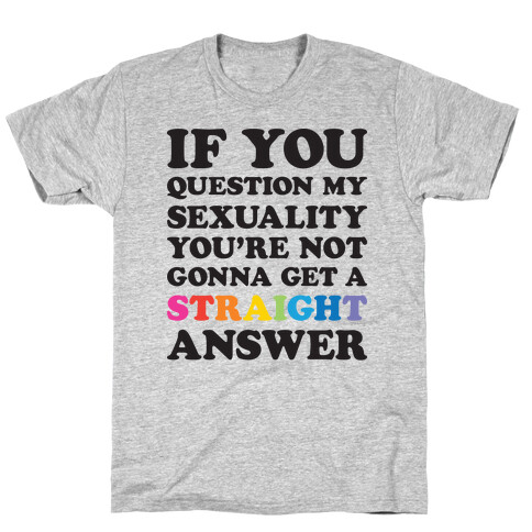 Question My Sexuality T-Shirt