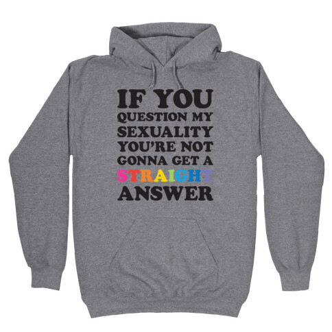 Question My Sexuality Hooded Sweatshirt