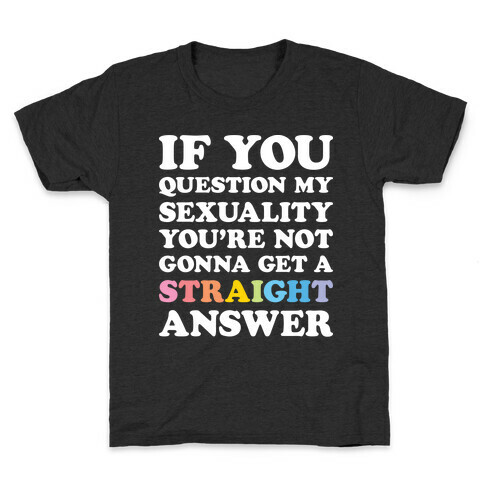 Question My Sexuality Kids T-Shirt