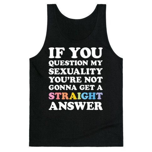 Question My Sexuality Tank Top