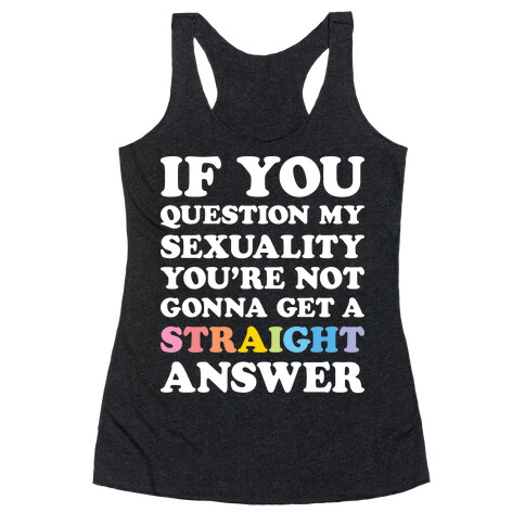 Question My Sexuality Racerback Tank Top