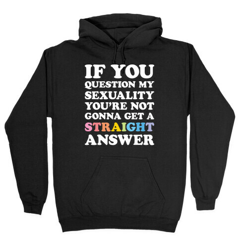 Question My Sexuality Hooded Sweatshirt