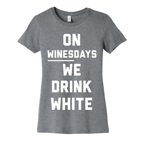On Winesday We Drink White Womens T-Shirt