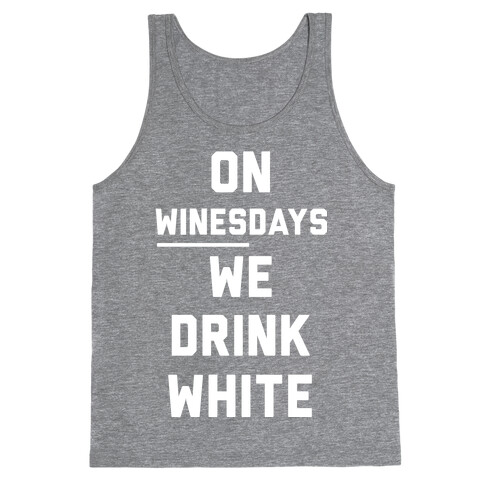 On Winesday We Drink White Tank Top