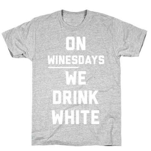 On Winesday We Drink White T-Shirt