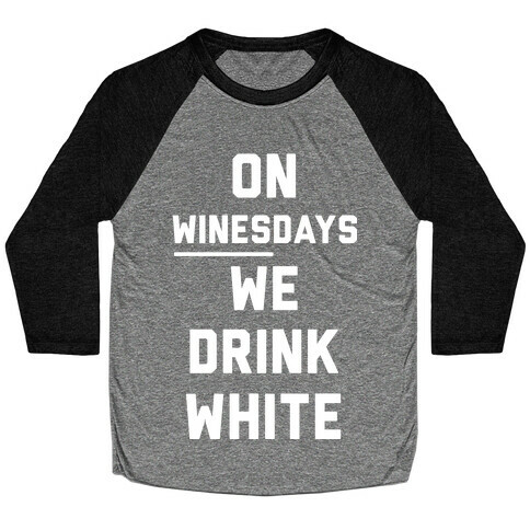 On Winesday We Drink White Baseball Tee