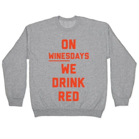 On Winesday We Drink Red Pullover