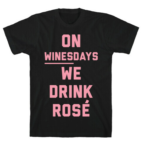 On Winesday We Drink Rose T-Shirt