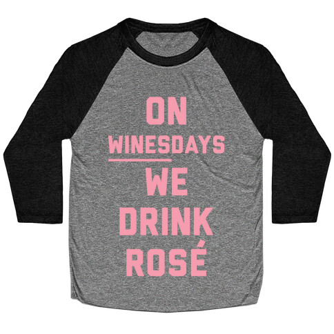On Winesday We Drink Rose Baseball Tee
