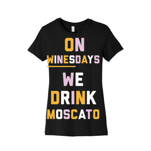 On Winesday We Drink Moscato Womens T-Shirt