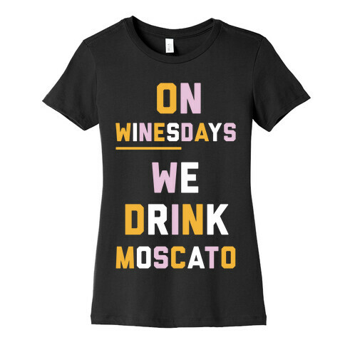 On Winesday We Drink Moscato Womens T-Shirt