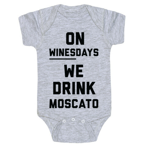 On Winesday We Drink Moscato Baby One-Piece
