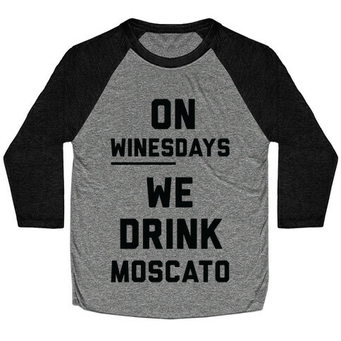 On Winesday We Drink Moscato Baseball Tee