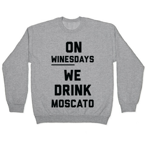 On Winesday We Drink Moscato Pullover